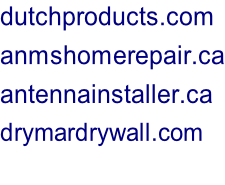 dutchproducts.com anmshomerepair.ca antennainstaller.ca drymardrywall.com